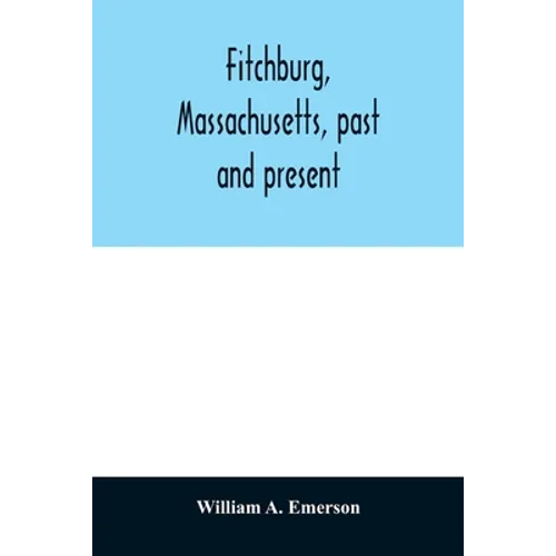 Fitchburg, Massachusetts, past and present - Paperback