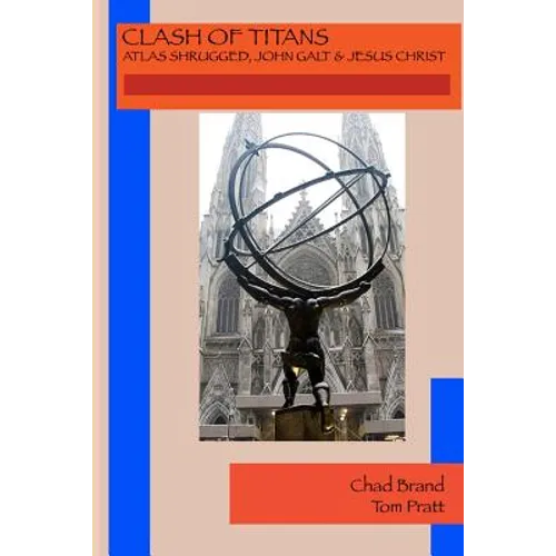 Clash of Titans: Atlas Shrugged, John Galt & Jesus Christ - Paperback