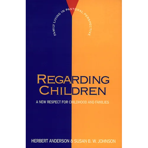 Regarding Children: A New Respect for Childhood and Families - Paperback