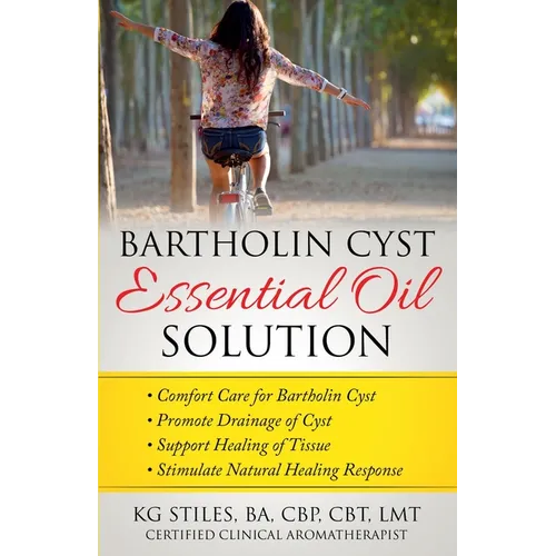Bartholin Cyst Essential Oil Solution: Comfort Care for Bartholin Cyst, Promote Drainage of Cyst, Support Healing of Tissue, Stimulate Natural Healing - Paperback