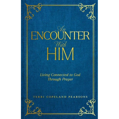 An Encounter with Him: Living Connected to God Through Prayer - Hardcover
