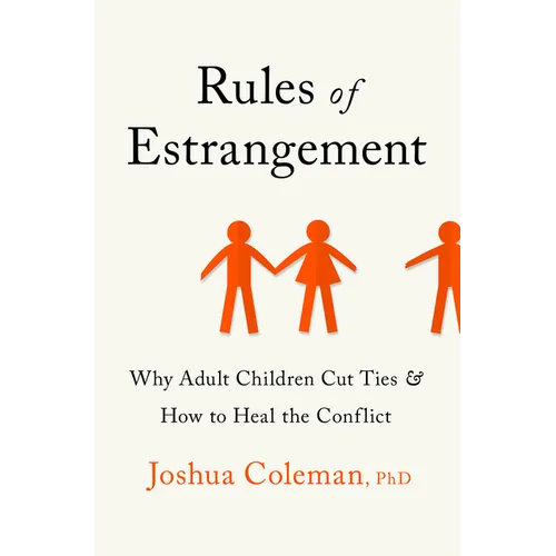 Rules of Estrangement: Why Adult Children Cut Ties and How to Heal the Conflict - Hardcover