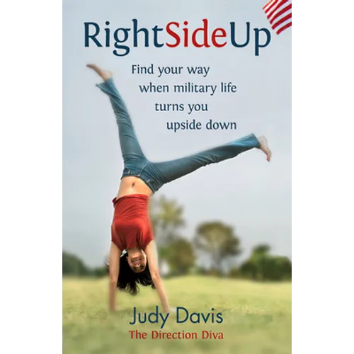 Right Side Up: Find Your Way When Military Life Turns You Upside Down - Paperback
