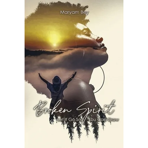 Broken Spirit: Let It Go So You Can Grow - Paperback