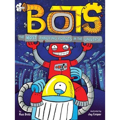 The Most Annoying Robots in the Universe - Hardcover