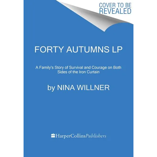 Forty Autumns: A Family's Story of Survival and Courage on Both Sides of the Berlin Wall - Paperback