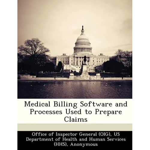 Medical Billing Software and Processes Used to Prepare Claims - Paperback