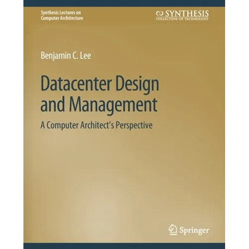 Datacenter Design and Management: A Computer Architect's Perspective - Paperback