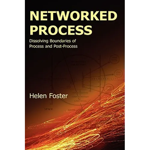 Networked Process: Dissolving Boundaries of Process and Post-Process - Paperback