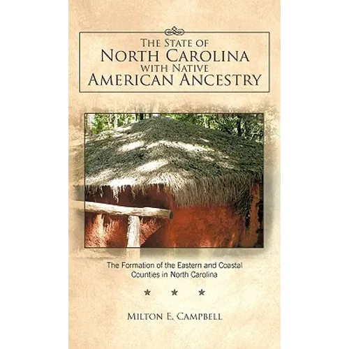 The State of North Carolina with Native American Ancestry: The Formation of the Eastern and Coastal Counties in North Carolina - Paperback