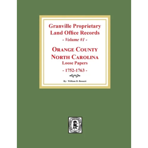 Granville Proprietary Land Office Records: Orange County, North Carolina. (Volume #1): Loose Papers, 1752-1763 - Paperback