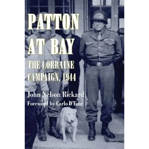 Patton at Bay: The Lorraine Campaign, 1944 - Paperback