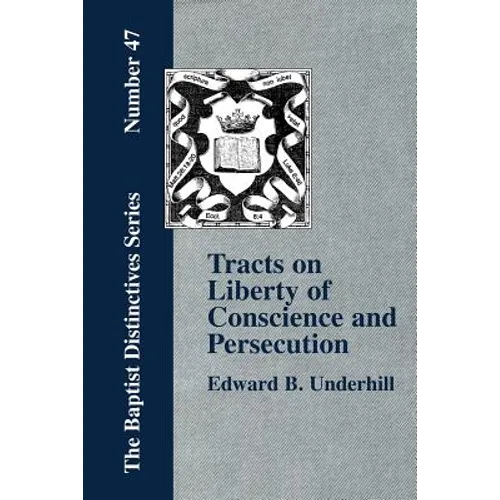Tracts on Liberty of Conscience and Persecution - Paperback
