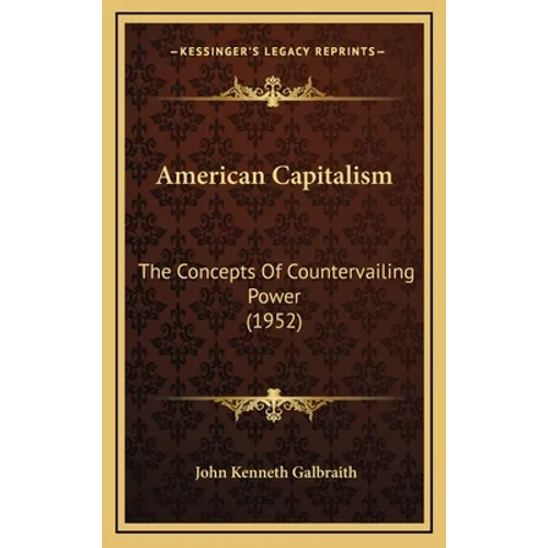American Capitalism: The Concepts Of Countervailing Power (1952) - Hardcover