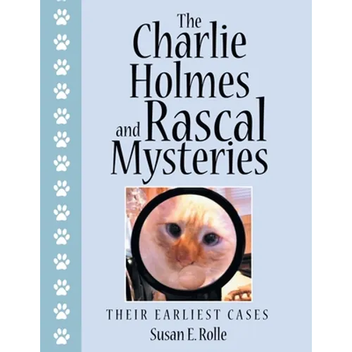 The Charlie Holmes and Rascal Mysteries: Their Earliest Cases - Paperback