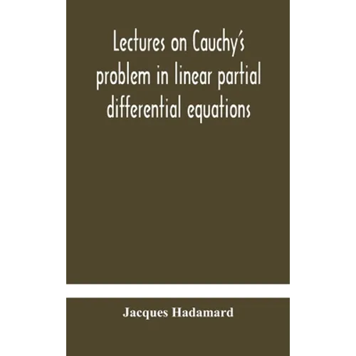 Lectures on Cauchy's problem in linear partial differential equations - Hardcover
