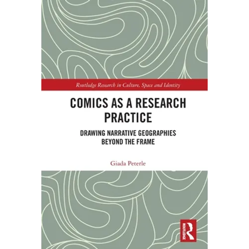 Comics as a Research Practice: Drawing Narrative Geographies Beyond the Frame - Paperback