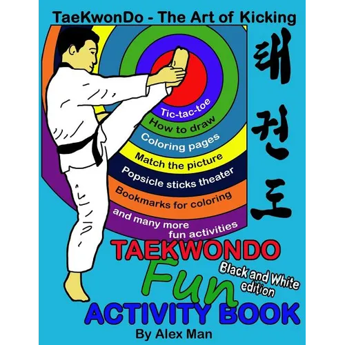 Taekwondo fun activity book: Activity book for kids, fun puzzles, coloring pages, mazes and more. suitable for ages 4 - 10. Black and White Version - Paperback