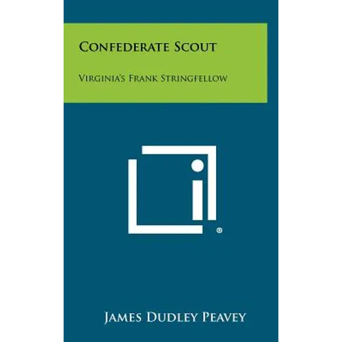 Confederate Scout: Virginia's Frank Stringfellow - Hardcover