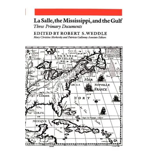 La Salle, the Mississippi, and the Gulf: Three Primary Documents - Paperback