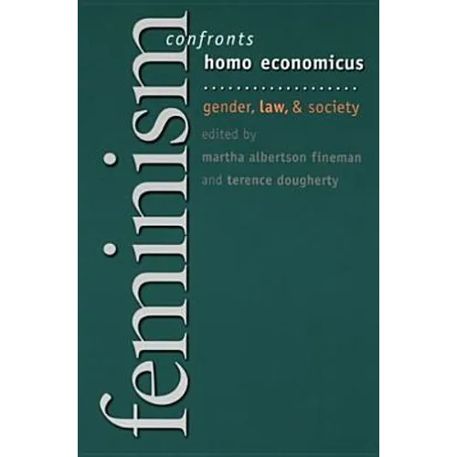 Feminism Confronts Homo Economicus: Gender, Law, and Society - Paperback