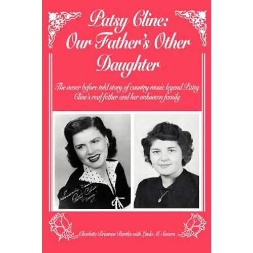 Patsy Cline: Our Father's Other Daughter: The Never Before Told Story of Country Music Legend Patsy Cline's Real Father and Her Unk - Paperback