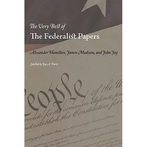 The Very Best of the Federalist Papers - Paperback