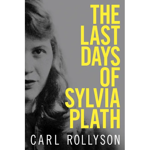 The Last Days of Sylvia Plath - Hardcover