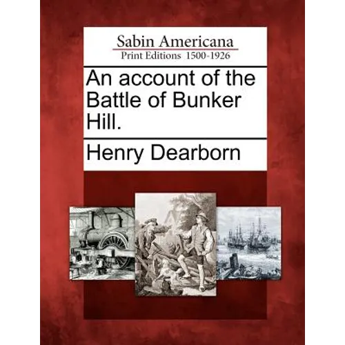 An Account of the Battle of Bunker Hill. - Paperback