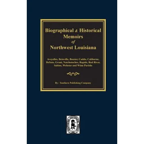 Biographical and Historical Memoirs of Northwest Louisiana - Hardcover