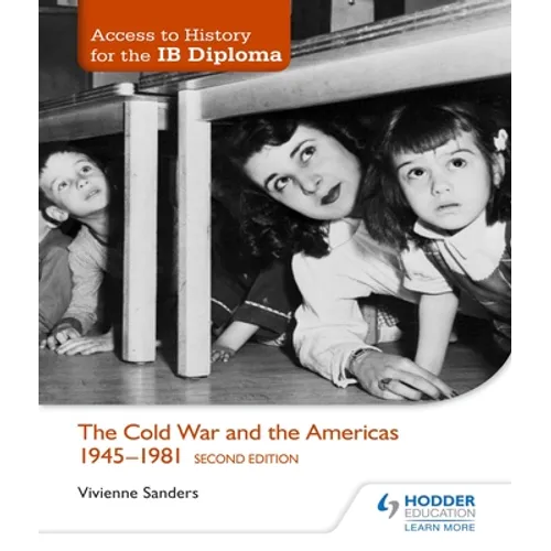 Access to History for the IB Diploma: The Cold War and the Americas 1945-1981 Second Edition: Hodder Education Group - Paperback