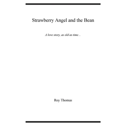 Strawberry Angel and the Bean: A love story, as old as time - Paperback