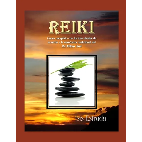 Reiki: Curso completo con los tres niveles, de acuerdo a la enseñanza tradicional del Dr. Mikao Usui - Paperback