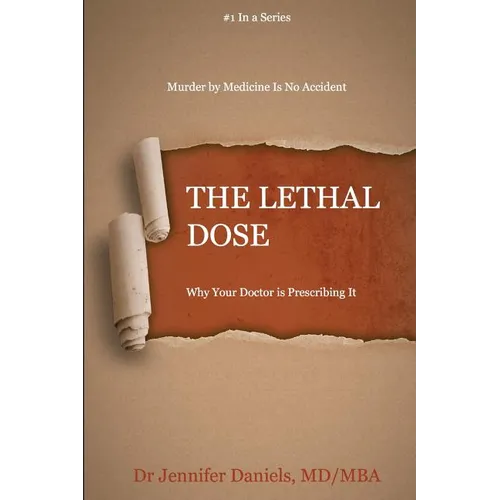 The Lethal Dose: Why Your Doctor is Prescribing It - Paperback