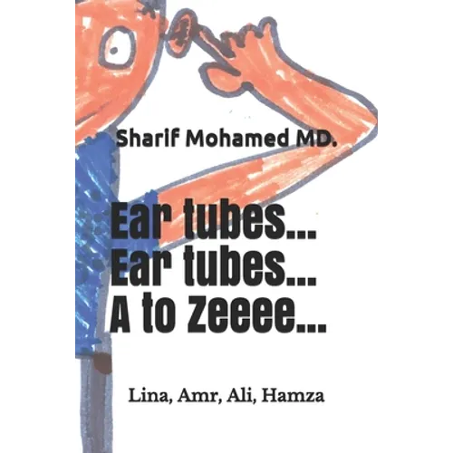 Ear tubes... Ear tubes... A to Zeeeee... - Paperback