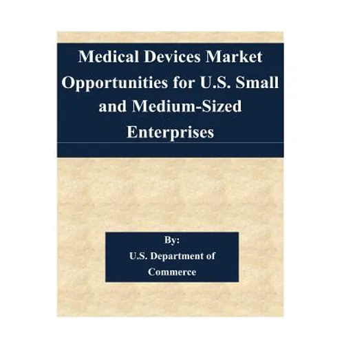 Medical Devices Market Opportunities for U.S. Small and Medium-Sized Enterprises - Paperback