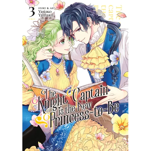 The Knight Captain Is the New Princess-To-Be Vol. 3 - Paperback