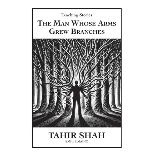 The Man Whose Arms Grew Branches - Hardcover