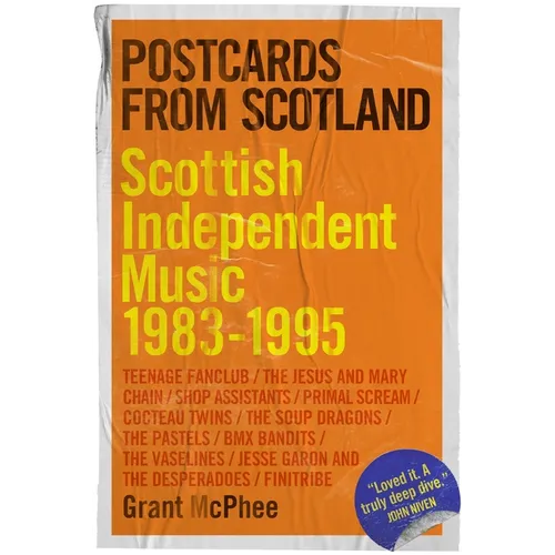 Postcards from Scotland: Scottish Independent Music 1983-1995 - Hardcover