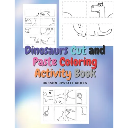 Dinosaurs Cut and Paste Coloring Activity Book: Dinosaur Cut Out Activity and Work book - Paperback
