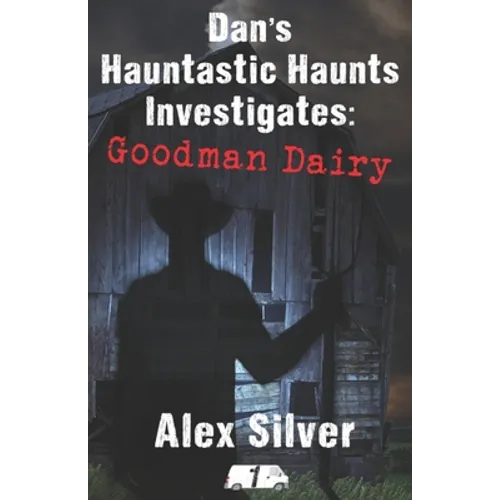 Dan's Hauntastic Haunts Investigates: Goodman Dairy - Paperback