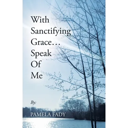 With Sanctifying Grace... Speak of Me - Paperback