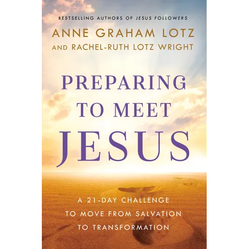 Preparing to Meet Jesus: A 21-Day Challenge to Move from Salvation to Transformation - Hardcover