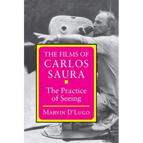 The Films of Carlos Saura: The Practice of Seeing - Paperback
