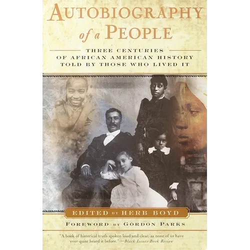 Autobiography of a People: Three Centuries of African American History Told by Those Who Lived It - Paperback