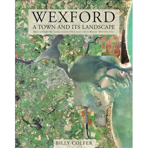 Wexford: A Town and Its Landscape - Hardcover