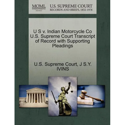 U S V. Indian Motorcycle Co U.S. Supreme Court Transcript of Record with Supporting Pleadings - Paperback