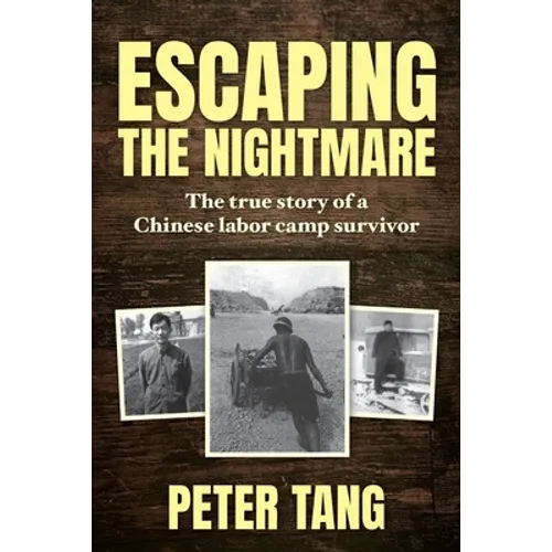 Escaping The Nightmare: TheTrue Story of a Chinese Labor Camp Survivor - Paperback