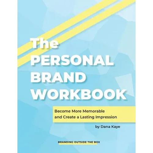 The Personal Brand Workbook: Become More Memorable and Create a Lasting Impression - Paperback