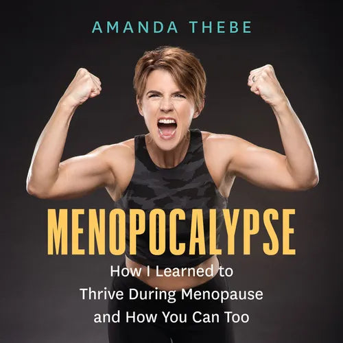 Menopocalypse: How I Learned to Thrive During Menopause and How You Can Too - Paperback